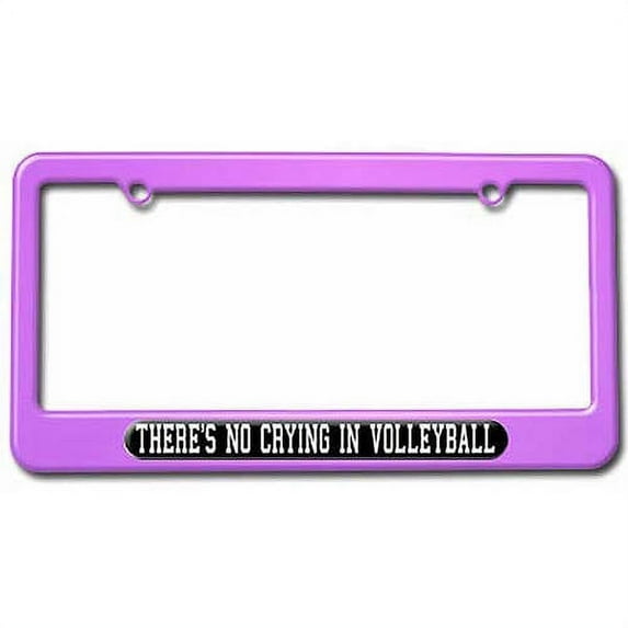 There's No Crying In Volleyball License Plate Tag Frame, Multiple Colors