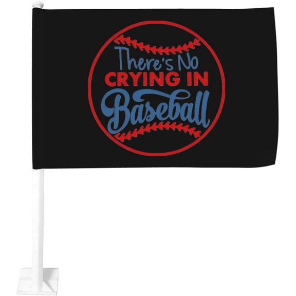 There's No Crying in Baseball Car Flag 12x18 Inch Window Clip Flag - Double Sided Fade Resistant Outdoor Decoration Let Your Cars Stand Out