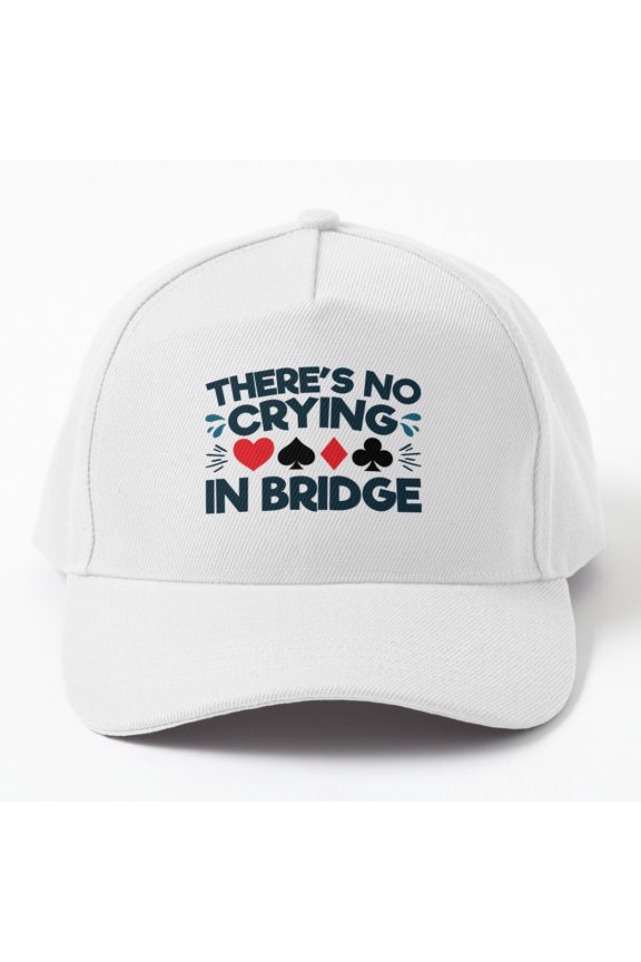 There's No Crying in Bridge Baseball Hat, Card Game Player Quote, Classic Leisure Gift Cap