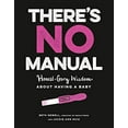thumbnail image 1 of Pre-Owned There's No Manual: Honest and Gory Wisdom about Having a Baby (Paperback) 0525534350 9780525534358, 1 of 1