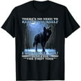 thumbnail image 1 of There's No Need To Repeat Yourself I Ignored Funny Wolf T-Shirt, 1 of 5