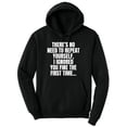 thumbnail image 1 of There's No Need To Repeat Yourself, I Ignored You Fine The First Time Funny Sarcastic Polycotton Hoodie (Black, Large), 1 of 16