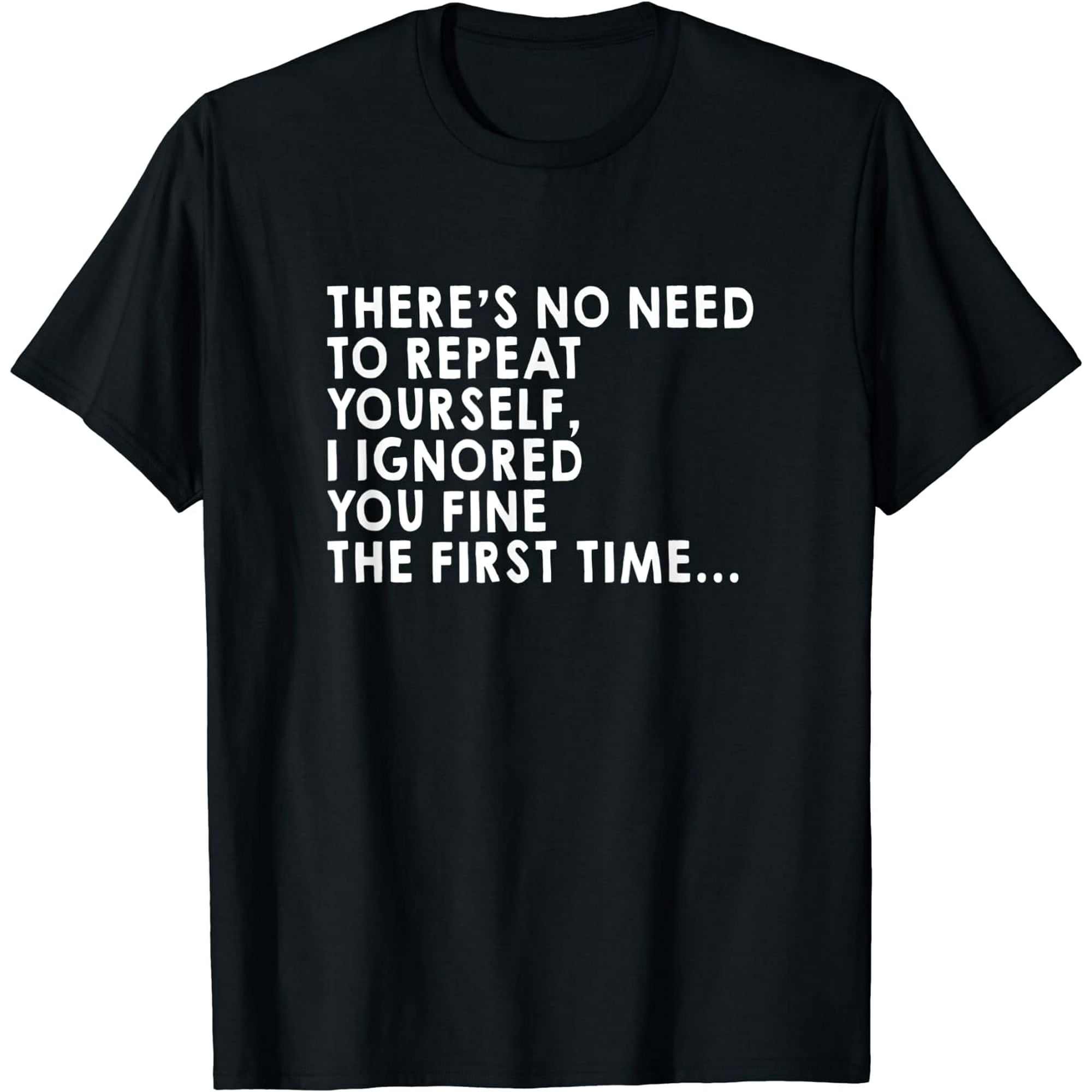 There's No Need To Repeat Yourself Sarcastic Humor Short Sleeve Mens ...