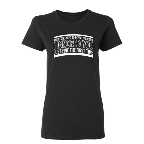 There's No Need To Repeat Yourself Sarcastic Novelty Gift Idea Adult Humor Funny Women's Casual Tees