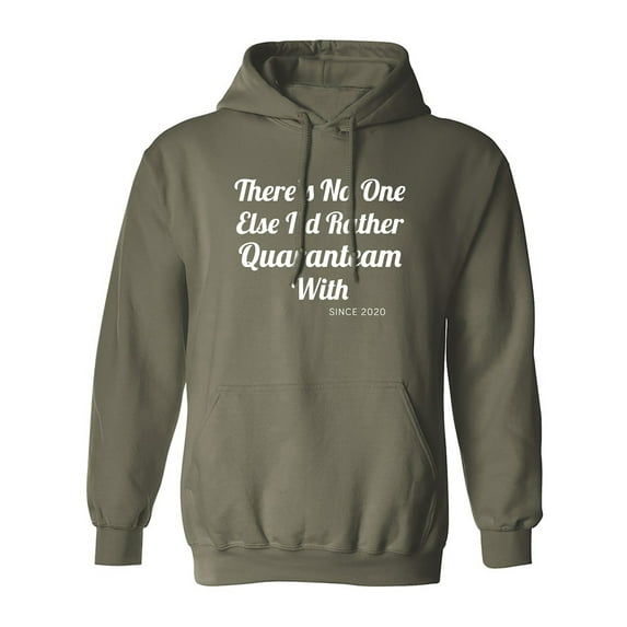 There's No One Else. ..Quaranteam Adult Hooded Sweatshirt