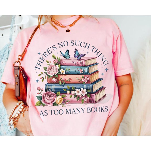 There’s No Such Thing As Too Many Books T-Shirt, Floral Book Stack Tee, Butterfly Reading Shirt, Romantic Book Lover Graphic Tee