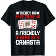 thumbnail image 1 of There’s No Such Thing as a Friendly Game of Canasta Cards T-Shirt men and women can wear, black, white, gifts, 1 of 4