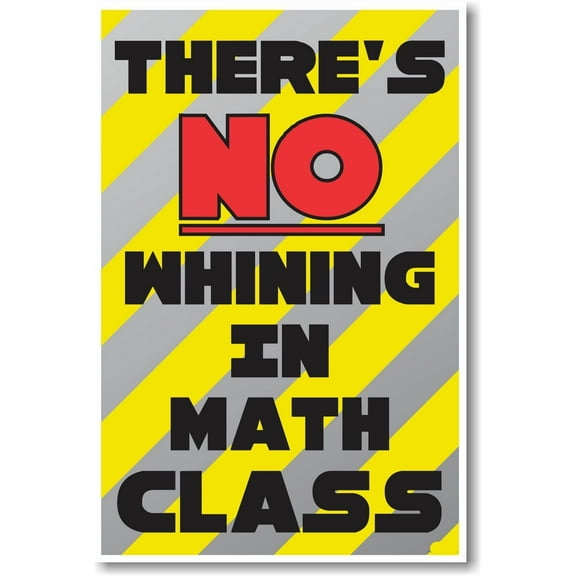 There's No Whining in Math Class - NEW Funny Classroom Poster