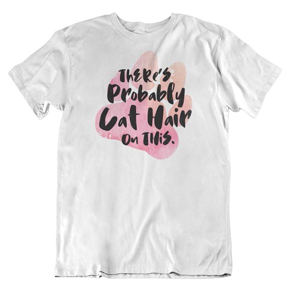 There's Probably Cat Hair Funny Paw Print T-Shirt for Men & Women (Distressed) White