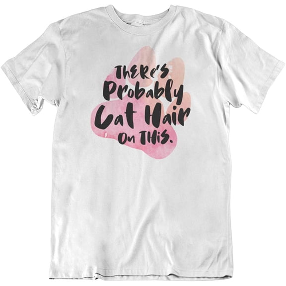 There's Probably Cat Hair on This Funny Paw Print T-Shirt for Men & Women White