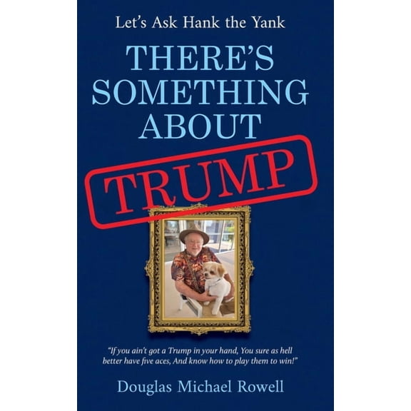 There's Something About Trump: Let's Ask Hank the Yank, (Paperback)
