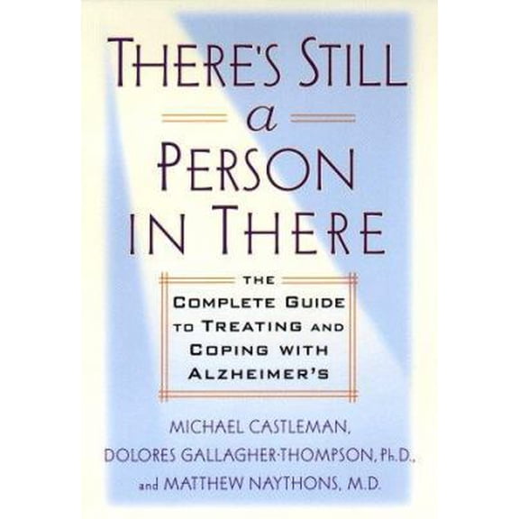 Pre-Owned There's Still a Person in There: The Complete Guide to Treating and Coping with Alzheimer's (Hardcover) 0399145710 9780399145711