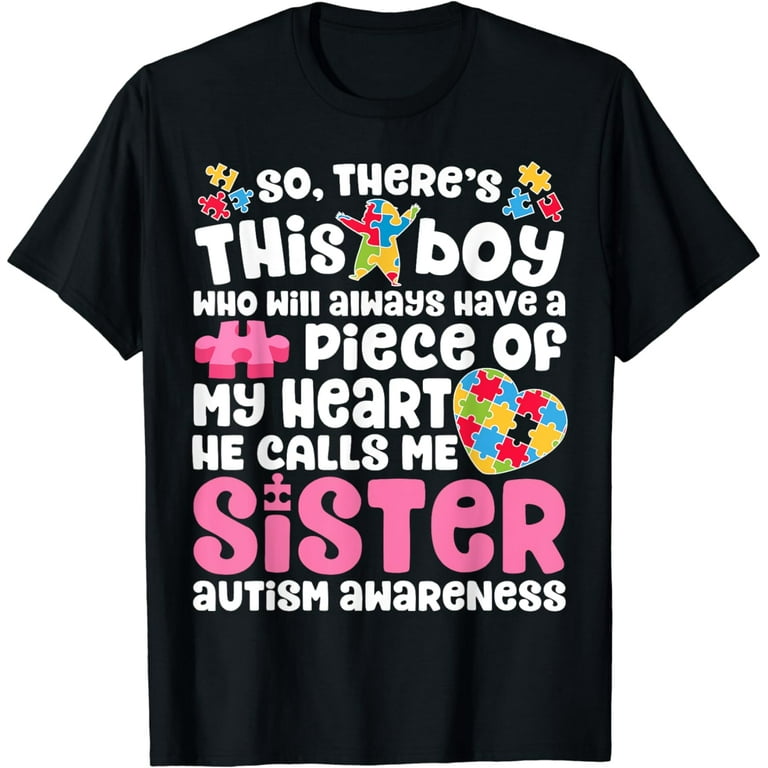 There's This Boy He Calls Me Sister Autism Awareness T Shirt There's This Boy He Calls Me Sister Autism Awareness T Shirt