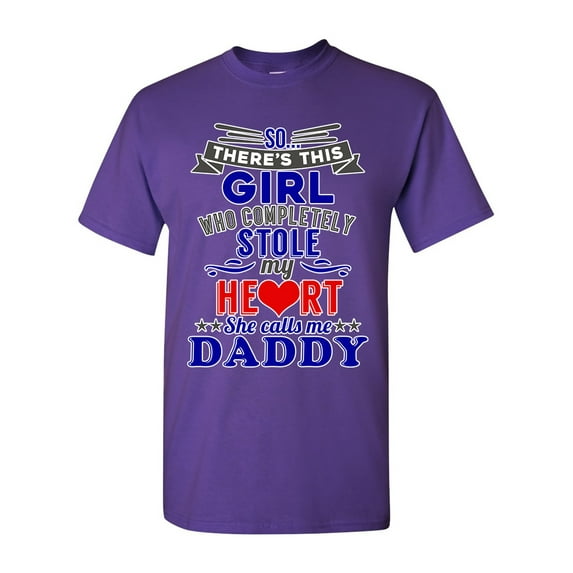 There's This Girl Who Completely Stole My Heart Daddy Funny DT Adult T-Shirt Tee