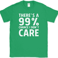 thumbnail image 1 of There's a 99% Chance I Don't Care T-Shirt Funny Sarcastic Humor Novelty Tee - Green, L, 1 of 1