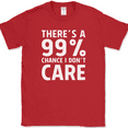 thumbnail image 1 of There's a 99% Chance I Don't Care T-Shirt Funny Sarcastic Humor Novelty Tee - Red, L, 1 of 1