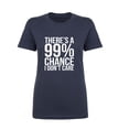 thumbnail image 1 of There's a 99% Chance I Don't Care Womens crewneck tee, 1 of 2