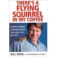thumbnail image 1 of Pre-Owned There's a Flying Squirrel in My Coffee: Overcoming Cancer with the Help of My Pet (Hardcover) 0743437292 9780743437295, 1 of 1