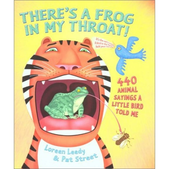 Pre-Owned There's a Frog in My Throat! : 440 Animal Sayings a Little Bird Told Me (Hardcover) 9780823417742
