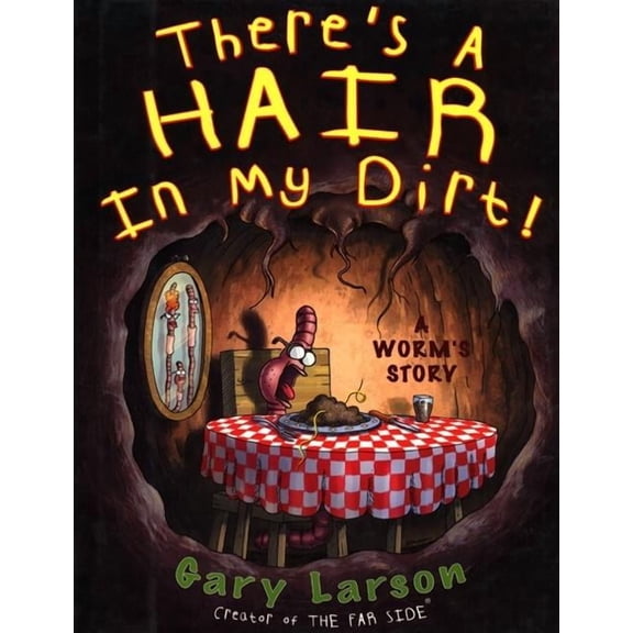 There's a Hair in My Dirt!: A Worm's Story, (Paperback)