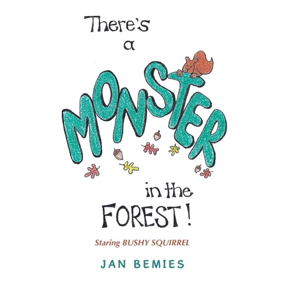There's a Monster in the Forest!: Staring Bushy Squirrel, (Hardcover)