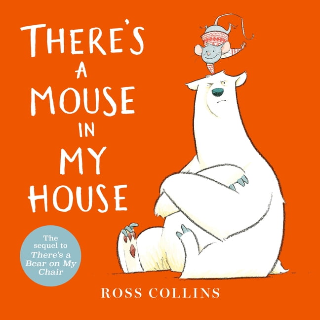 Ross Collins' Mouse and Bear Stories There's a Mouse in My House