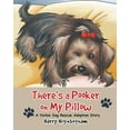 thumbnail image 1 of There's a Pooker on My Pillow: A Yorkie Dog Rescue Adoption Story (Paperback), 1 of 1