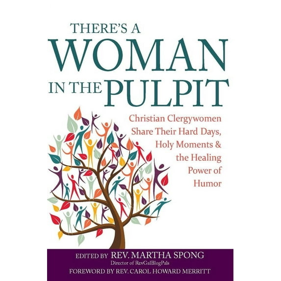 There's a Woman in the Pulpit: Christian Clergywomen Share Their Hard Days, Holy Moments and the Healing Power of Humor, (Hardcover)