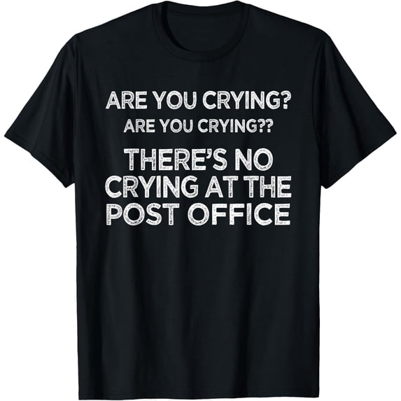 There's no Crying at the Post Office Postal Worker T Shirt