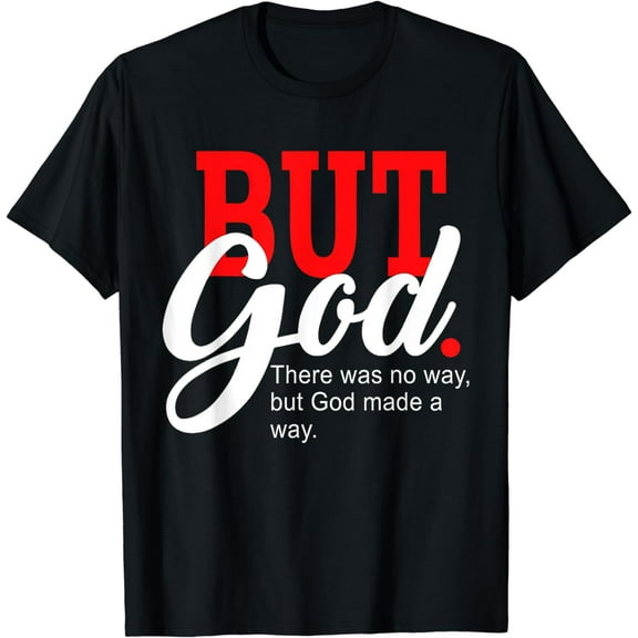 There was no way but God Tshirt T-Shirt