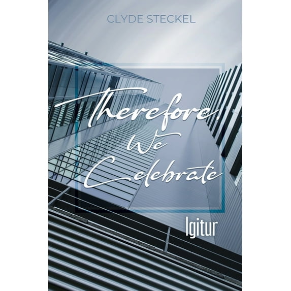 Therefore, We Celebrate: Igitur (Paperback)