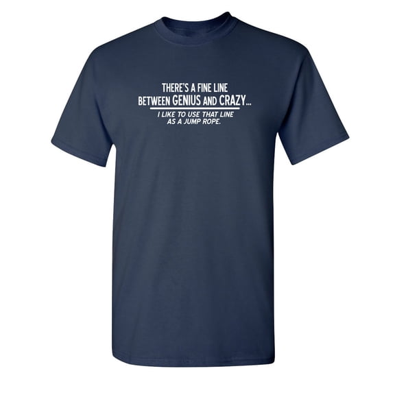 Theres A Fine Line Between Genius Crazy TShirt Graphic Tee TShirt Gift