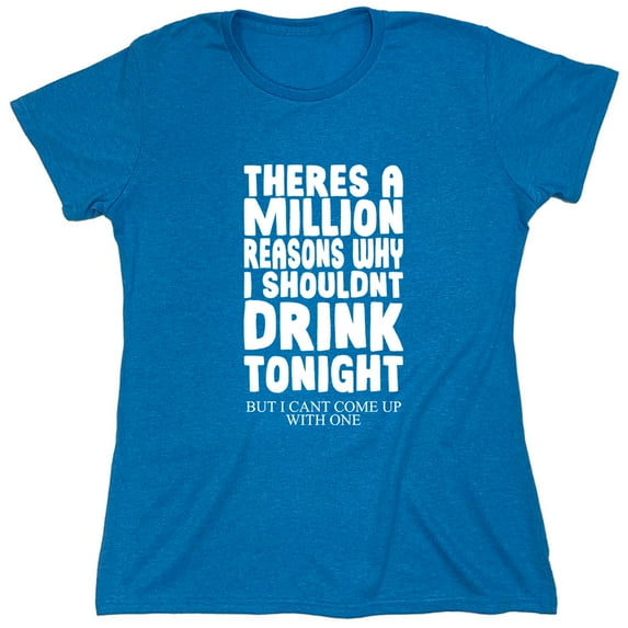 Theres A Million Reasons Sarcastic Humor Novelty Funny Women's Casual Tees