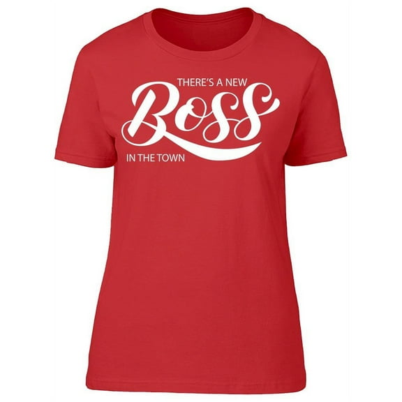 Theres A New Boss In The Town  T-Shirt Women -Image by Shutterstock, Female Medium