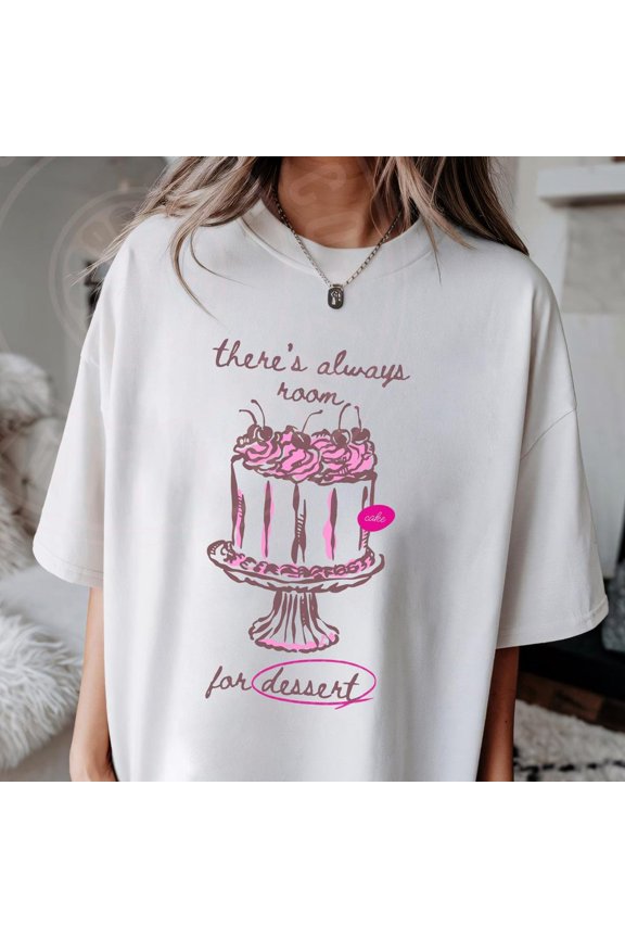 Theres Always Room For Dessert Cake T-Shirt WHITE Unisex S-5XL Hot Trending Shirt