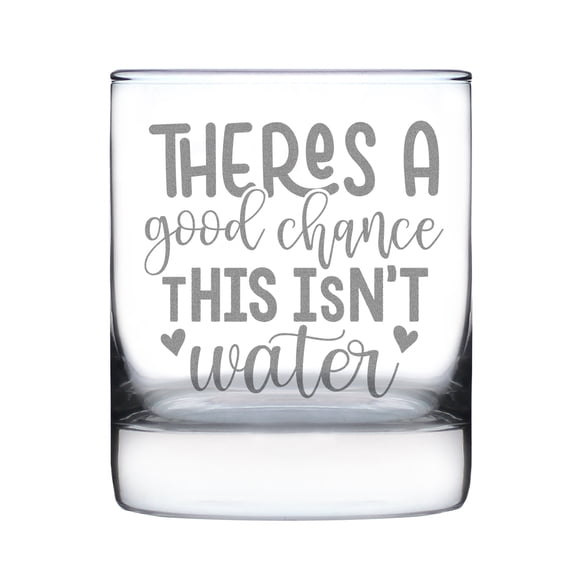 Theres a Good Chance This Isnt Water Rocks Glass Hand Engraved Etched Perfect Gift for Drink Lovers