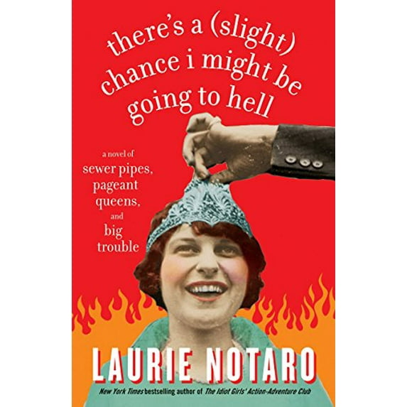 Pre-Owned There's a Slight Chance I Might Be Going to Hell: A Novel of Sewer Pipes, Pageant Queens, and Big Trouble (Paperback) 0812975723 9780812975727