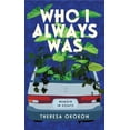 thumbnail image 1 of Theresa Okokon: Who I Always Was: A Memoir (Hardcover), 1 of 2