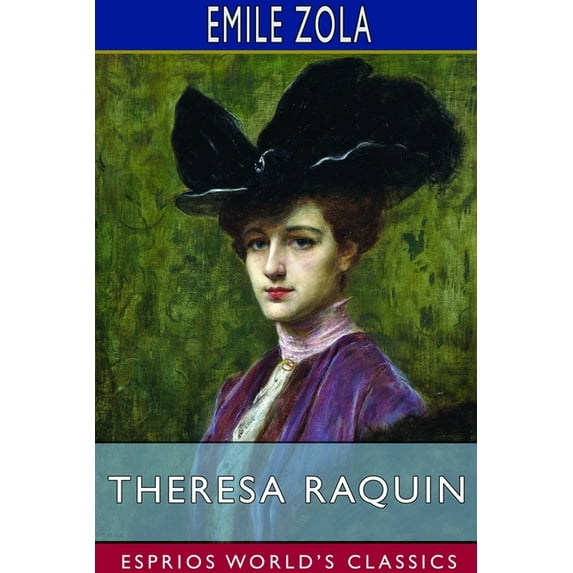 Theresa Raquin (Esprios Classics): Translated and Edited by Edward Vizetelly (Paperback)