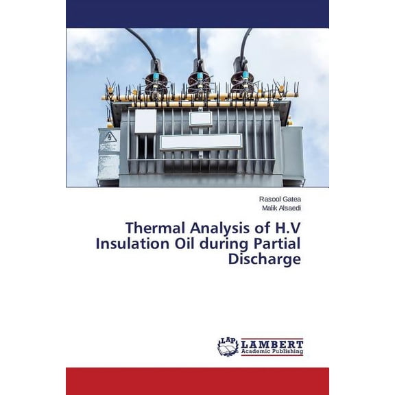 Thermal Analysis of H.V Insulation Oil during Partial Discharge (Paperback)