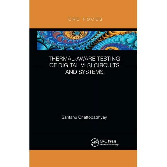 Thermal-Aware Testing of Digital VLSI Circuits and Systems, (Paperback)