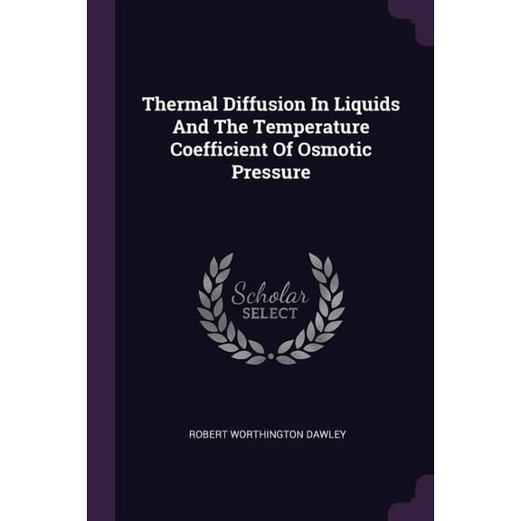 Thermal Diffusion In Liquids And The Temperature Coefficient Of Osmotic Pressure (Paperback)