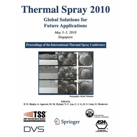Thermal Spray 2010: Global Solutions for Future Applications: Proceedings of the International Thermal Spray Conference, (Hardcover)