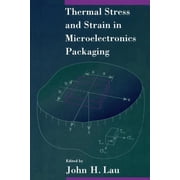Thermal Stress and Strain in Microelectronics Packaging, Paperback