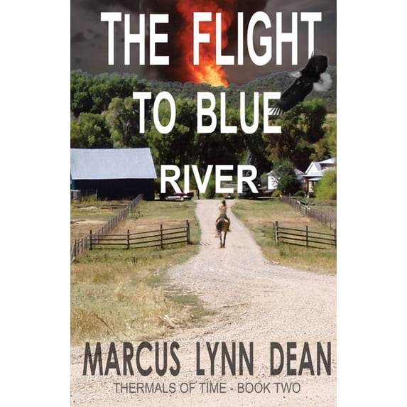 Thermals of Time The Flight to Blue River: Thermals Of Time Book Two: Thermals Of Time Book Two, Book 2, (Paperback)