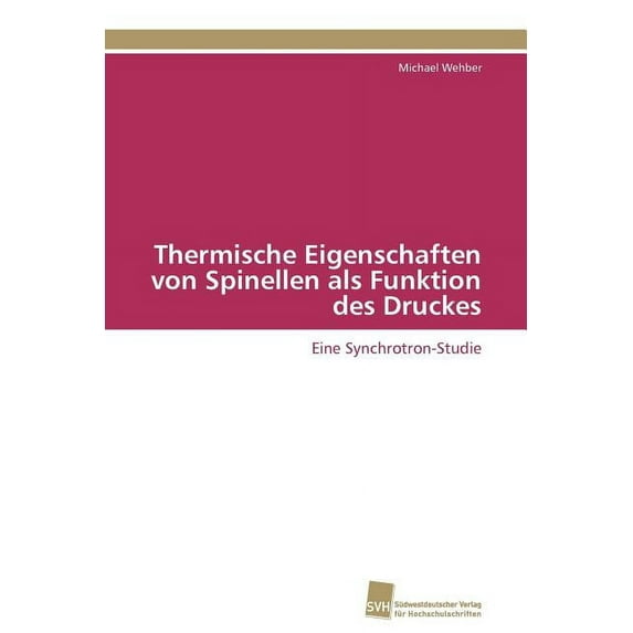 Thermische Eigenschaften von Spinellen als Funktion des Druckes (Paperback)