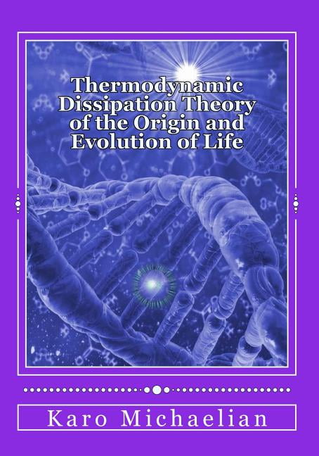 Thermodynamic Dissipation Theory of the Origin and Evolution of Life ...