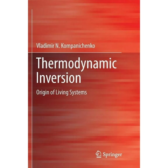 Thermodynamic Inversion: Origin of Living Systems, (Paperback)