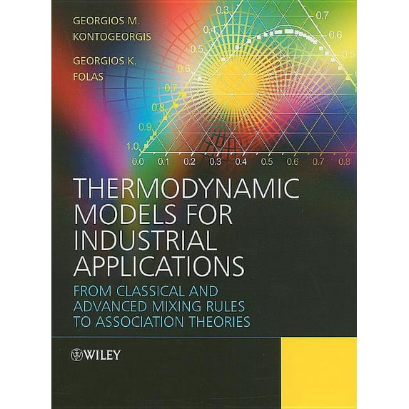 Thermodynamic Models for Industrial Applications: From Classical and Advanced Mixing Rules to Association Theories, (Hardcover)