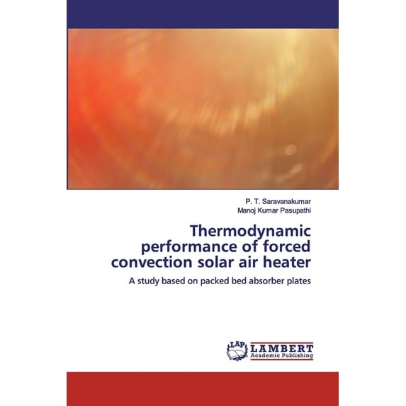 Thermodynamic performance of forced convection solar air heater (Paperback)
